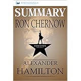 Summary: Alexander Hamilton: By Ron Chernow