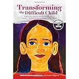 Transforming the Difficult Child: The Nurtured Heart Approach