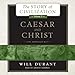 Caesar and Christ: The Story of Civilization, Volume 3