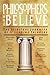 Philosophers Who Believe: The Spiritual Journeys of 11 Leading Thinkers
