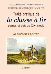 Traité pratique de la chasse à tir