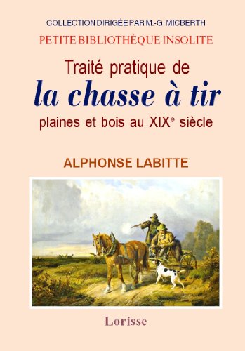 Traité pratique de la chasse à tir