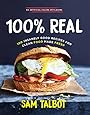 100% Real: 100 Insanely Good Recipes for Clean Food Made Fresh