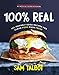 100% Real: 100 Insanely Good Recipes for Clean Food Made Fresh - Book by Sam Talbot