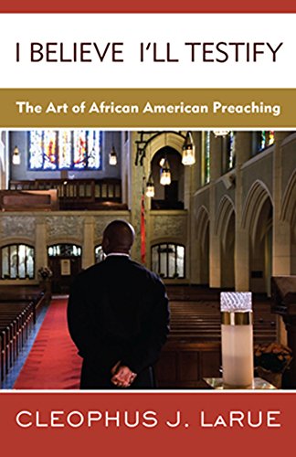 [Book] I Believe I'll Testify: The Art of African American Preaching<br />[K.I.N.D.L.E]