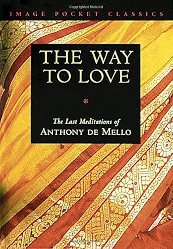 Download The Way to Love: The Last Meditations of Anthony de Mello PDF