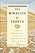 The Miracles of Exodus: A Scientist's Discovery of the Extraordinary Natural Causes of the Biblical by Colin Humphreys