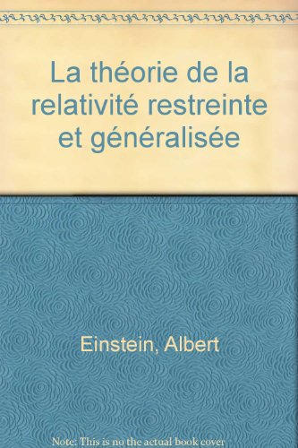 La  théorie de la relativité restreinte et généralisée