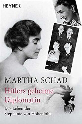 Hitlers Geheime Diplomatin Das Leben Der Stephanie Von Hohenlohe Amazon De Schad Martha Bucher