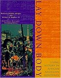 Lay Down Body: Living History in African American Cemeteries by