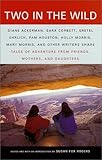 Two in the Wild: Tales of Adventure from Friends, Mothers, and Daughters (Vintage Departures) by Susan Fox Rogers, Susan Fox Rogers