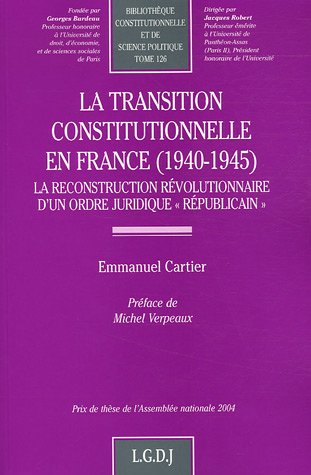 La  transition constitutionnelle en France, 1940-1945