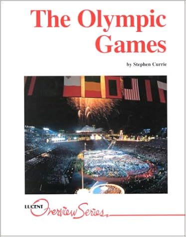 The Olympic Games (Lucent Overview Series), by Stephen Currie The Olympic Games (Lucent Overview Series), by Stephen Currie