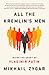 All the Kremlin's Men: Inside the Court of Vladimir Putin by Mikhail Zygar