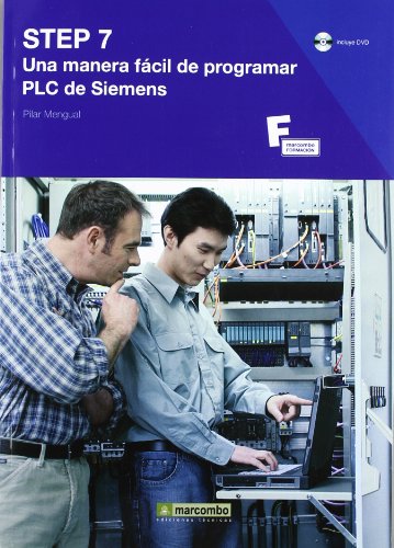 STEP 7: Una Manera Fácil de Programar PLC de Siemens (MARCOMBO FORMACIÓN) (Spanish Edition)