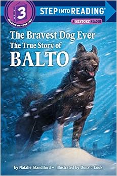 The Bravest Dog Ever: The True Story of Balto (Step-Into-Reading), by Natalie Standiford