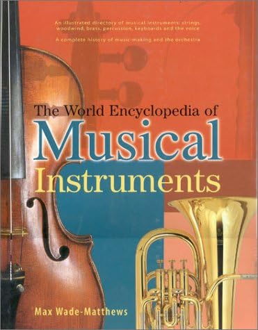 Musical Instruments of the World: An Illustrated Encyclopedia