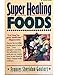 Super Healing Foods: Discover the Incredible Healing Power of Natural Foods by Frances Sheridan Goulart