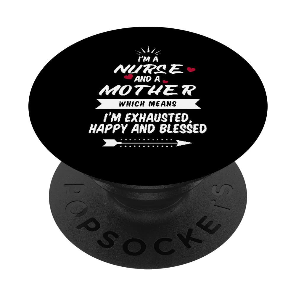 Homeschooling mom sarcastic quote Mom I'm a nurse and Mother PopSockets Swappable PopGrip
