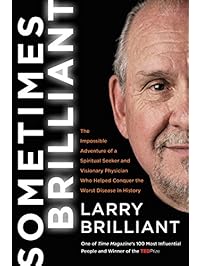 Sometimes Brilliant: The Impossible Adventure of a Spiritual Seeker and Visionary Physician Who Helped Conquer the Worst Disease in History