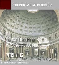 The Architecture of Marcus Vitruvius Pollio (Illustrated)