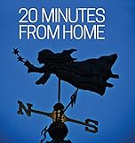 20 Minutes from Home: Moments to Memories by 