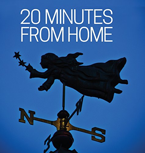20 Minutes from Home: Moments to Memories by Bob Ringham
