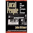 Local People: The Struggle for Civil Rights in Mississippi (Blacks in the New World)