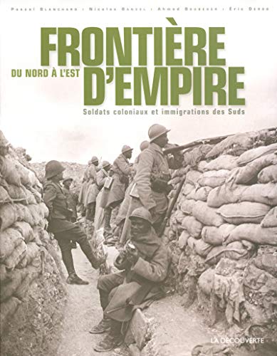 Frontière d'Empire, du Nord à l'Est (French Edition) by Pascal Blanchard, Nicolas Bancel, Ahmed Boubeker, Éric Deroo