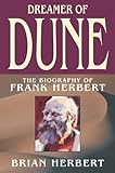 Dreamer of Dune: The Biography of Frank Herbert by Brian Herbert