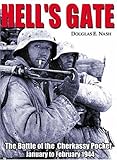 Hell's Gate: The Battle of the Cherkassy Pocket, January-February 1944