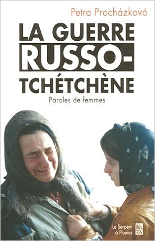 Amazon Fr La Guerre Russo Tchetchene Paroles De Femmes Prochazkova Petra Faure Barbora Livres