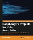 Raspberry Pi Projects for Kids - Second Edition