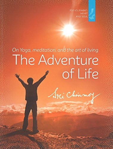 The Adventure of Life: On Yoga, Meditation & the Art of Living: On Yoga, Meditation and the Art of Living Paperback – 30 Nov. 2016