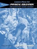 Lesson Plans for Dynamic Physical Education for Elementary School Children (13th Edition) by