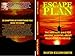 Escape Plan: The absolute bible for anyone contemplating moving to Mexico by David Ellsworth