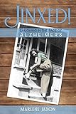 Jinxed!: Laughing in the Face of Alzheimer's by Marlene Jaxon