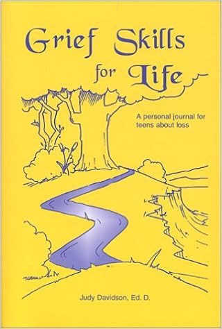 Grief Skills for Life: A Personal Journal for Adolescents About Loss Grief Skills for Life: A Personal Journal for Adolescents About Loss