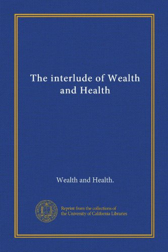 Download The interlude of Wealth and Health