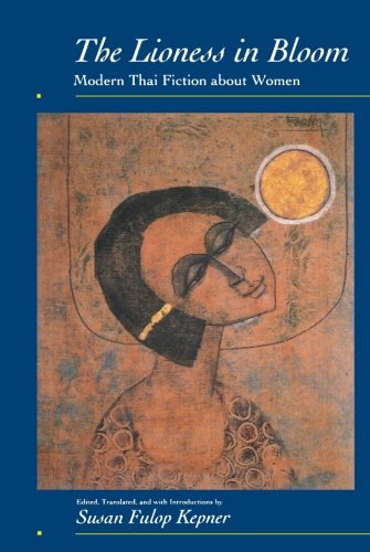The Lioness in Bloom: Modern Thai Fiction about Women (Voices from Asia)