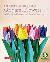 LaFosse  Alexander's Origami Flowers Kit: Lifelike Paper Flowers to Brighten Up Your Life: Origami Book;with 20 Projects Downloadable Video: Great for Kids  Adults!