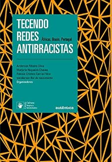 Livro Tecendo redes antirracistas: Áfricas, Brasis, Portugal