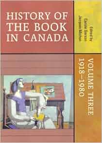 Amazon Com History Of The Book In Canada Volume 3 1918