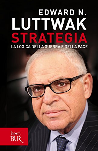 Strategia: La logica della guerra e della pace (Italian Edition)