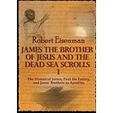 James the Brother of Jesus and the Dead Sea Scrolls I: The Historical James, Paul the Enemy, and Jesus' Brothers as Apostles