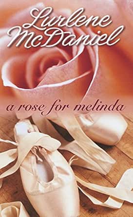 Amazon Com A Rose For Melinda Ebook Mcdaniel Lurlene Kindle Store