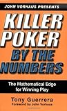 Killer Poker By the Numbers: Mathematical Edge for Winning Play