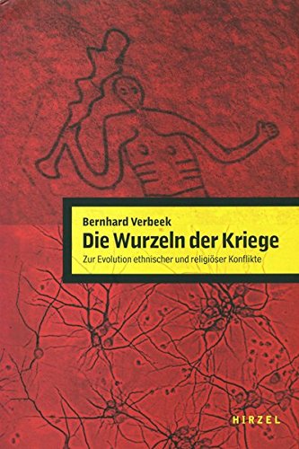 Die Wurzeln Der Kriege Zur Evolution Ethnischer Und Religioser Konflikte Amazon De Verbeek Bernhard Bucher