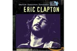 Martin Scorsese Presents The Blues: Eric Clapton