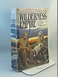 WILDERNESS EMPIRE: A Narrative